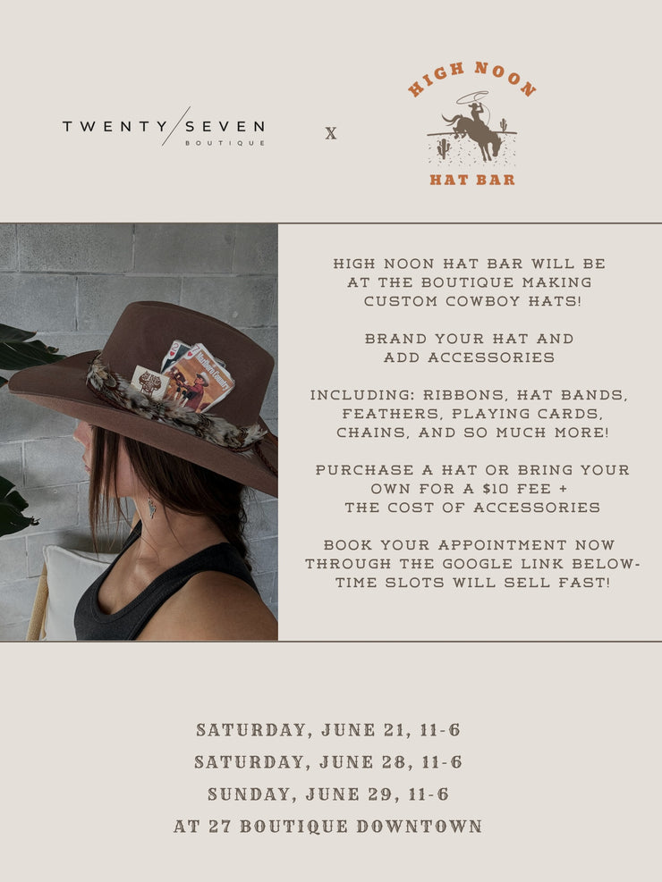 27 BOUTIQUE x HIGH NOON HAT BAR Pop Up Event - Deposit